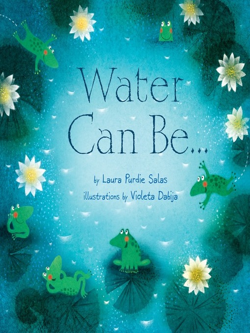 Title details for Water Can Be . . . by Laura Purdie Salas - Available